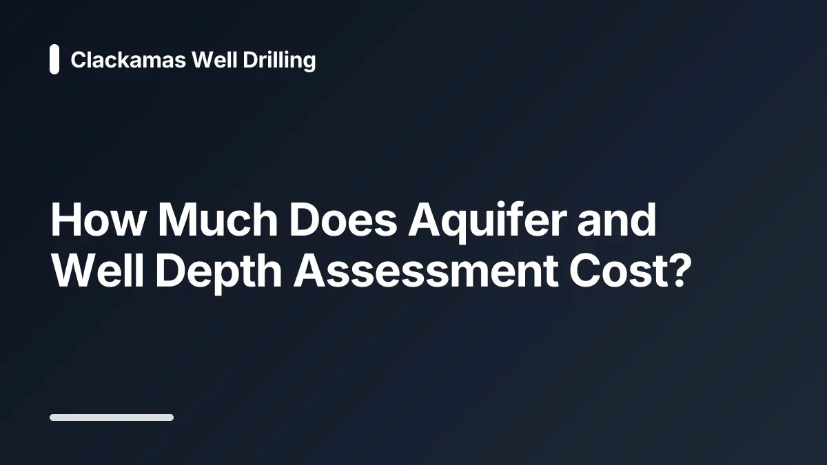 how much does aquifer and well depth assessment cost